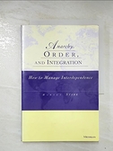 【書寶二手書T7／政治_DXS】Anarchy， Order， and Integration: How to Manage Interdependence_Starr， Harvey