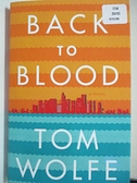 【書寶二手書T5／一般小說_DXP】Back To Blood: A Novel_Wolfe, Tom