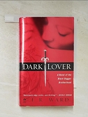 【書寶二手書T9／原文小說_BTX】Dark Lover ─ A Novel of the Black Dagger Brotherhood_J. R. Ward