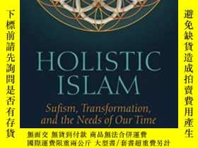 二手書博民逛書店Holistic罕見Islam: Sufism, Transfo