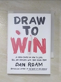 【書寶二手書T1／財經企管_BJ2】Draw to Win: A Crash Course on How..._Dan Roam