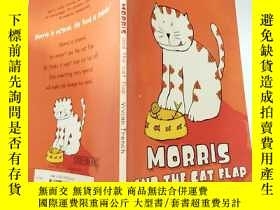 二手書博民逛書店morris罕見and the cat flap 莫裏斯和貓 撲、Y200392