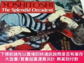 二手書博民逛書店英文)月岡芳年Yoshitoshi:罕見The Splendid Decadent， the Last Maste