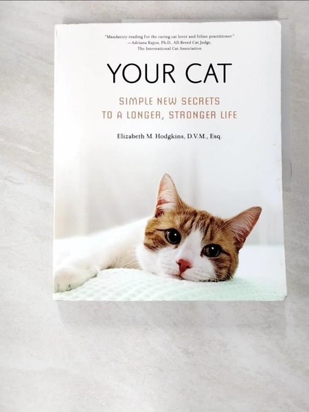 【書寶二手書T7／原文小說_EW7】Your Cat: Simple New Secrets to a Longer， Stronger Life_Hodgkins， Elizabeth M.