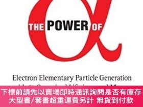 二手書博民逛書店英文原版罕見Power of Alpha, The: Electron Elementary Particle G