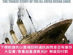 二手書博民逛書店Titanic.罕見The Tragic Story of the Ill-Fated Ocean Y3989