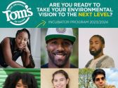 TOM'S OF MAINE LAUNCHES SECOND YEAR OF INCUBATOR PROGRAM TO ELEVATE THE NEXT GENERATION OF ENVIRONMENTAL CHANGEMAKERS