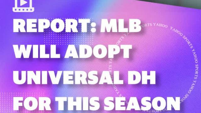 MLB reportedly to adopt universal DH for 2020 season