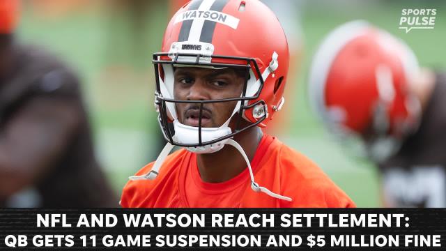 Why the NFL, Deshaun Watson reached an 11-game suspension, $5 million fine settlement