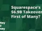 Is the $6.9 Billion Squarespace Takeover the First of Many?