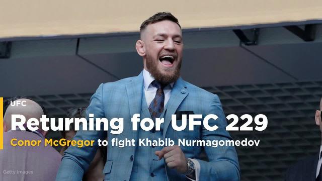 Conor McGregor to fight Khabib Nurmagomedov at UFC 229