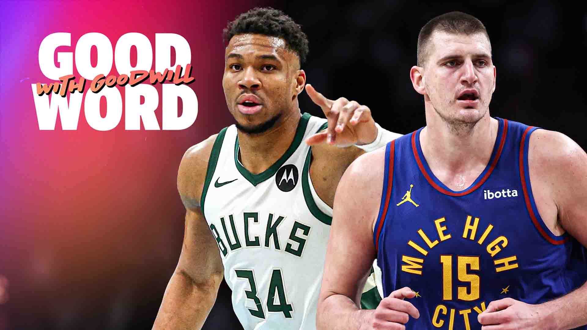 Giannis or Jokic: who's the superior player? | Good Word with Goodwill