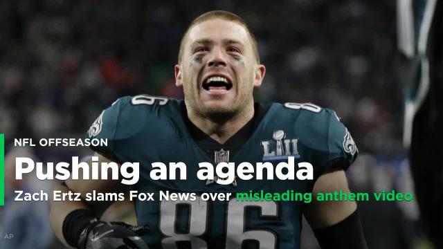 Eagles TE Zach Ertz fires back at Fox News over misleading anthem video