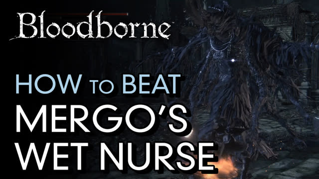 How To Beat Mergo S Wet Nurse Bloodborne Boss Guide
