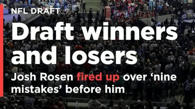 NFL draft Winners and Losers: Josh Rosen fired up after 'nine mistakes' before he was picked