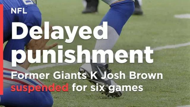 Former Giants kicker Josh Brown suspended again by NFL, for six games