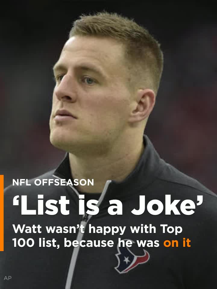 JJ Watt on NFL Top 100: 'this list is a joke' - Sports Illustrated