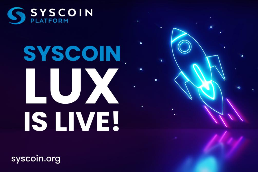 Syscoin LUX Goes Live: Blockchain Foundry Has Released the Next Generation of Blockchain Tech for NFTs, Ultra-fast Payments, and Security