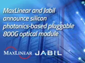 MaxLinear and Jabil Announce Silicon Photonics-Based Pluggable 800G Optical Module Production Availability