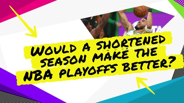 It’s time to shorten the NBA regular season to make the playoffs better