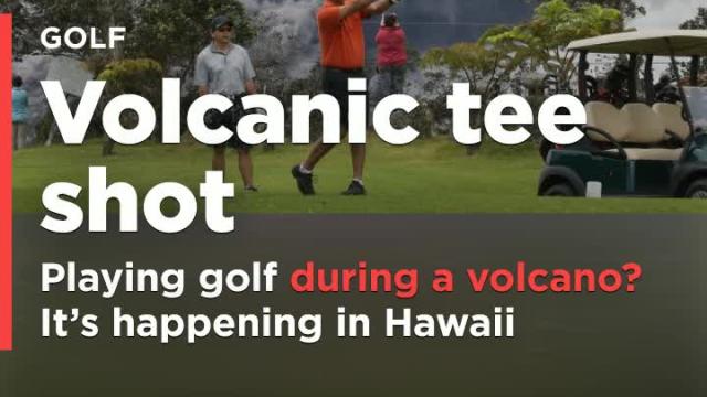 Not even a volcano will scare away golfers in Hawaii