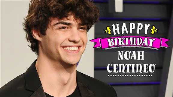 Joyeux Anniversaire Noah Centineo