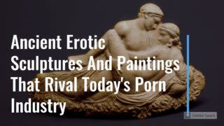 Ancient Erotica - Watch: Ancient Erotic Sculptures And Paintings That Rival Today's Porn  Industry