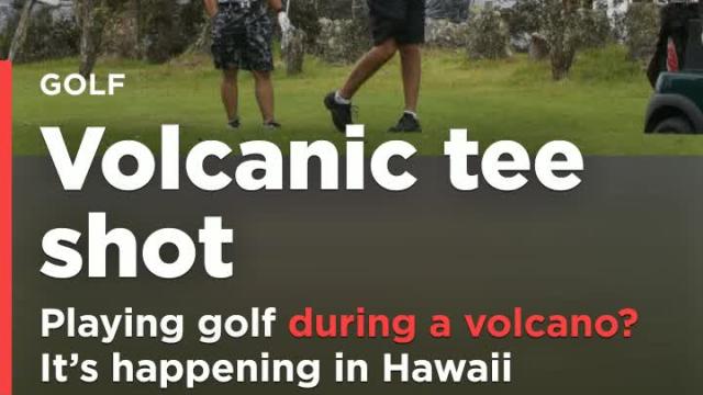 Not even a volcano will scare away golfers in Hawaii