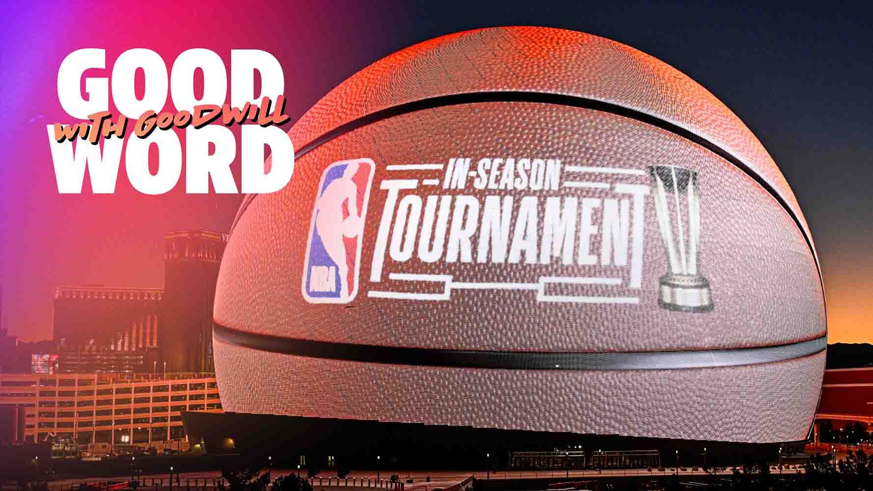 Has the NBA In-Season Tournament revitalized the start of the regular season? | Good Word with Goodwill