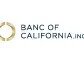 Banc of California, Inc. Reports First Quarter 2024 Financial Results with Improved Profitability and Strengthened Balance Sheet