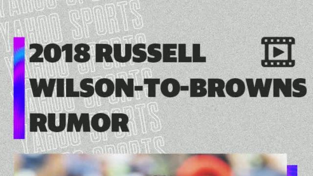 Wild rumor of 2018 Russell Wilson-to-Browns trade