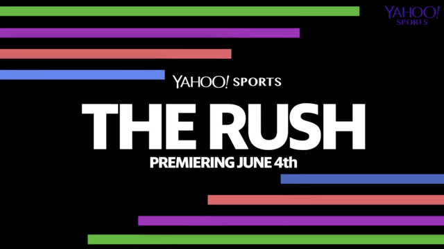 The Rush on Yahoo Sports premieres June 4