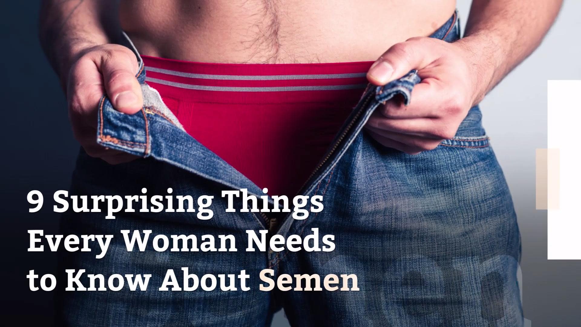 9 Surprising Things Every Woman Needs to Know About Semen