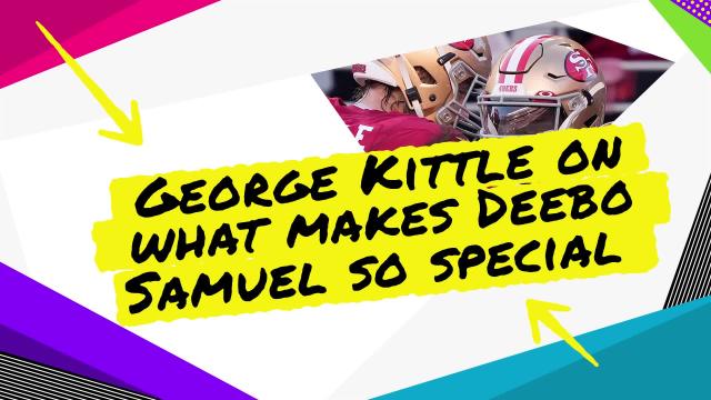 George Kittle explains how important Deebo Samuel is to 49ers' offense