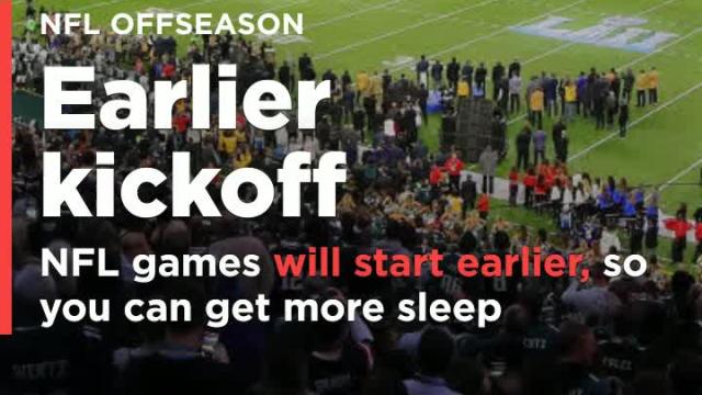 NFL games starting earlier, so you can get more sleep