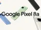 Google debuts $499 Pixel 8a as it pushes generative AI to more consumers