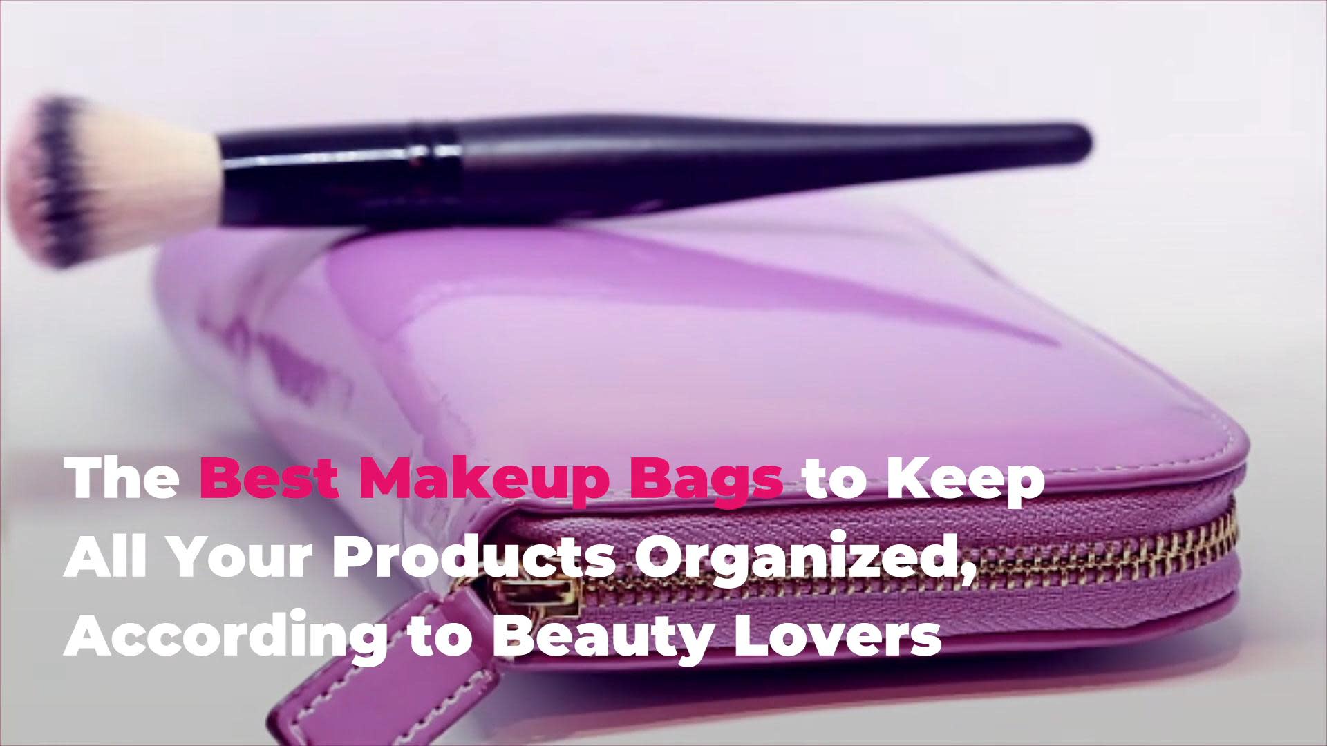 The Best Makeup Bags to Keep All Your Products Organized, According to