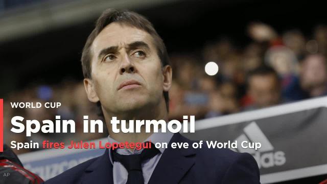 Spain fires manager Julen Lopetegui 48 hours before the World Cup