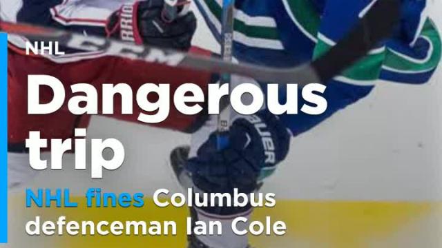 NHL fines Columbus defenceman Ian Cole for dangerous trip on Canucks' Sutter