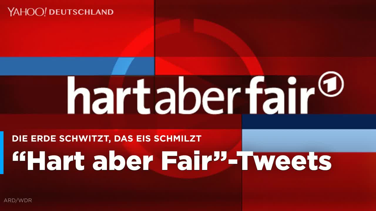 Hart Aber Fair Die Erde Schwitzt Das Eis Schmilzt Wie Radikal Mussen Wir Uns Andern So Reagiert Twitter