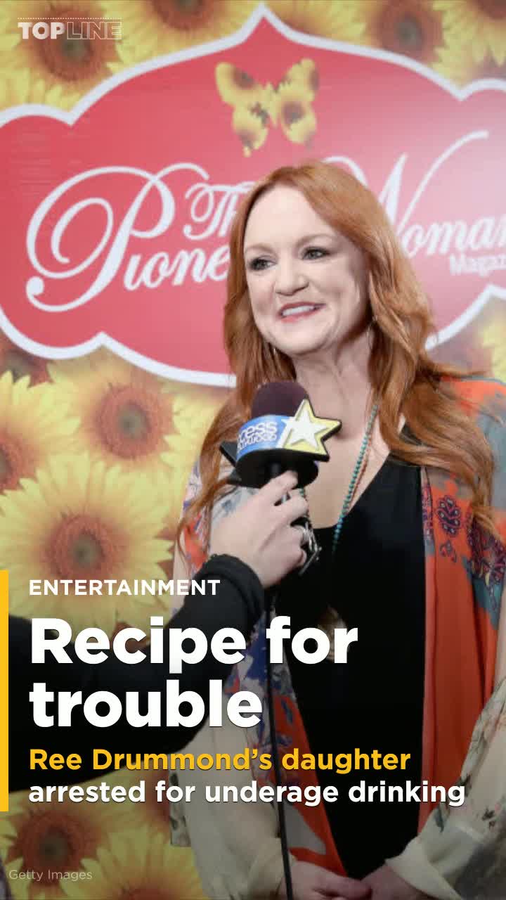 'The Pioneer Woman' star Ree Drummond's daughter arrested for underage ...