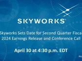 Skyworks Sets Date for Second Quarter Fiscal 2024 Earnings Release and Conference Call