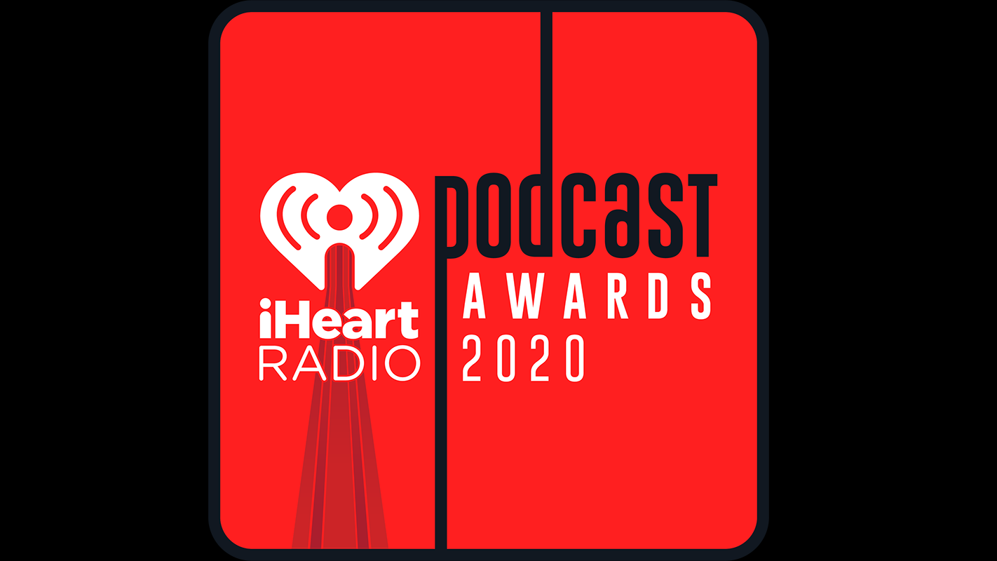 iHeartRadio Podcast Awards 2020 Nominees Announced (EXCLUSIVE)