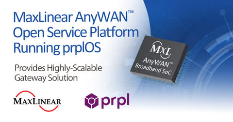 MaxLinear teams with prpl Foundation for Open Service Platform featuring its AnyWAN™ Broadband Chips running prplOS