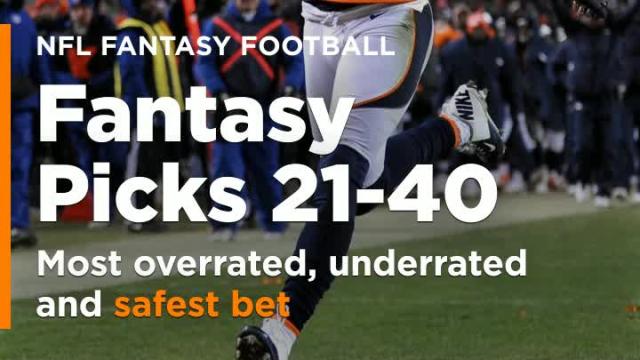 Fantasy Football picks 21-40: Most overrated, underrated and safest bet