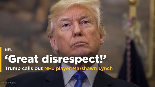 Trump calls on NFL to suspend Marshawn Lynch if he sits for anthem again