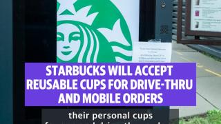 Starbucks will accept reusable cups for drive-thru and mobile orders