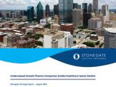 Stonegate Capital Partners Announces Publishing of a Thematic Report - Undervalued Growth Pharma Companies Amidst Healthcare Sector Decline