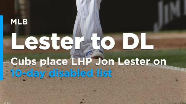Cubs place LHP Jon Lester on 10-day disabled list