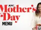 KFC'S "REAL-TALK" MOTHER'S DAY MENU HELPS YOU FIND THE PERFECT MEAL FOR MOM